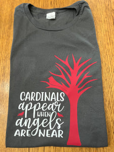 "Cardinals appear when angels are near" T-Shirt