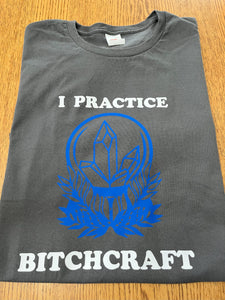 "I Practice Bitchcraft" T-Shirt - XL