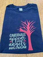 Load image into Gallery viewer, &quot;Cardinals appear when angels are near&quot; T-Shirt
