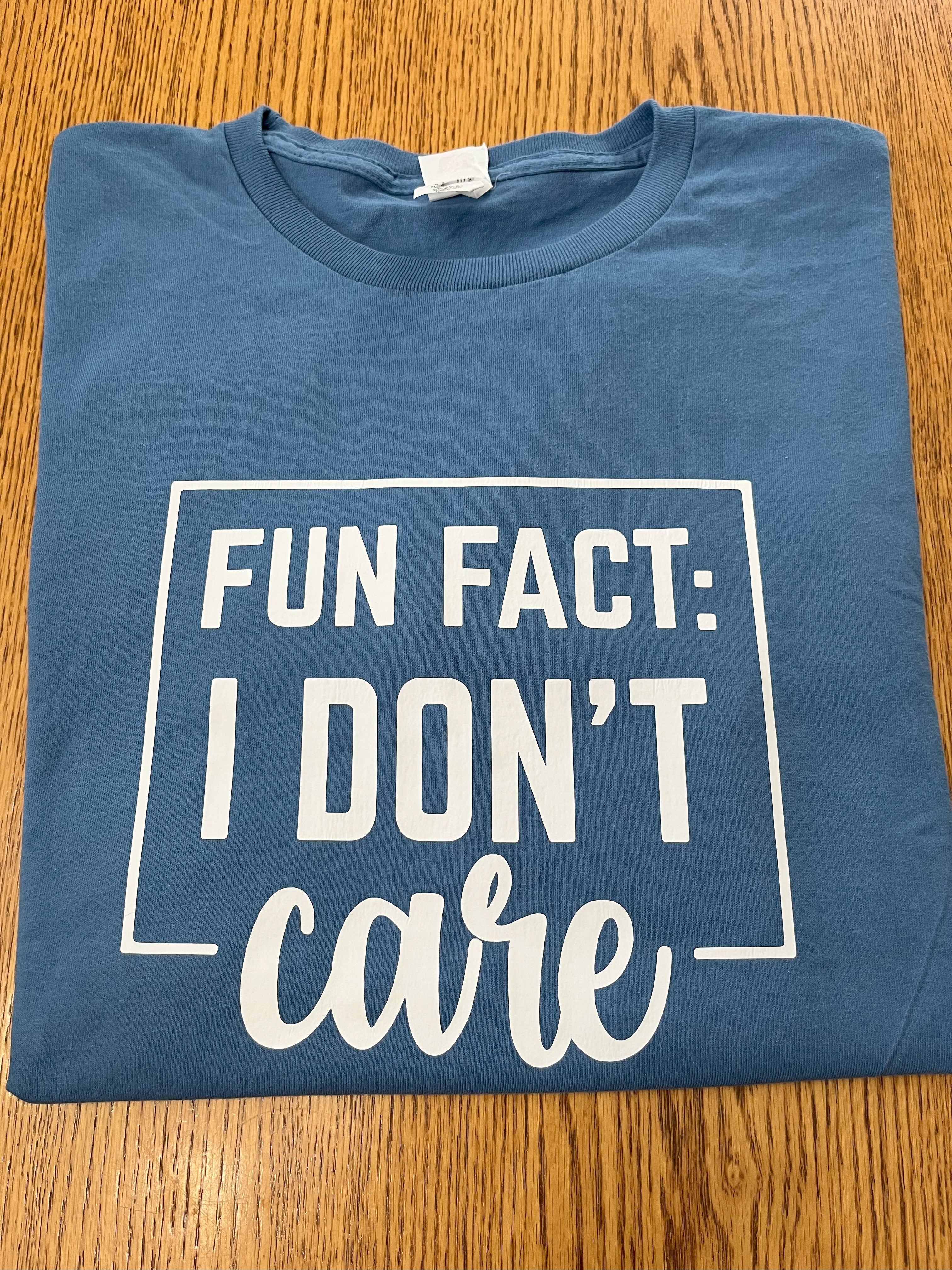 "Fun Fact: I Don't Care" T-Shirt - Medium