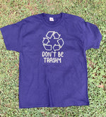 Load image into Gallery viewer, Blue “Don’t Be Trashy” T-Shirt
