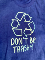 Load image into Gallery viewer, Blue “Don’t Be Trashy” T-Shirt
